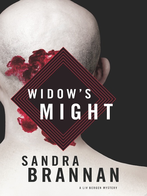Title details for Widow's Might: a Liv Bergen Mystery by Sandra Brannan - Available